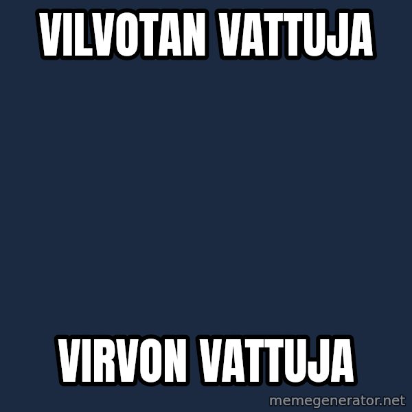 Katainen Perkele meme: vilvotan   vattuja / virvon   vattuja
