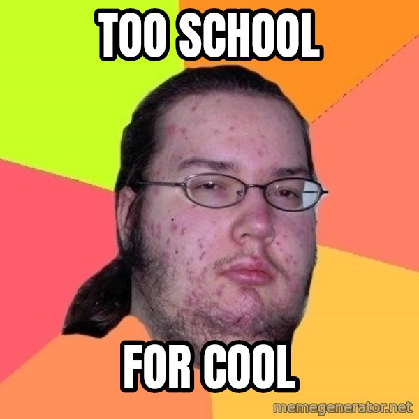 gordo granudo meme: Too School / For cool