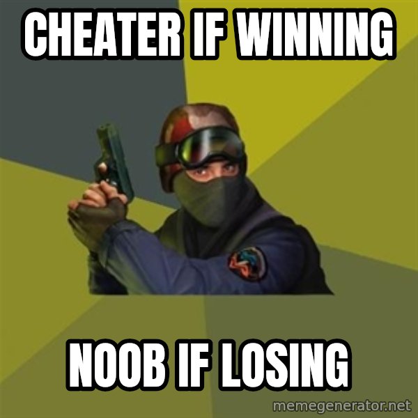 Counter Strike meme: Cheater if winning / Noob if losing