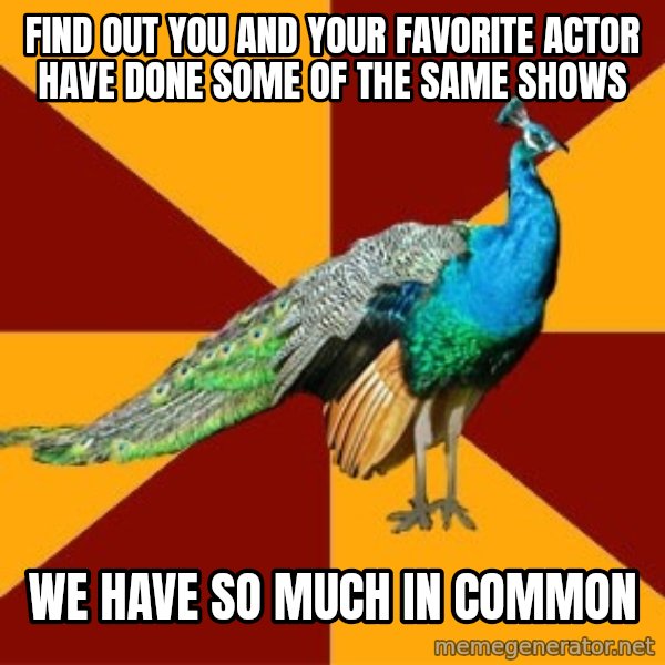 Thespian Peacock meme: find out you and your favorite actor have done some of the same shows / we have so much in common