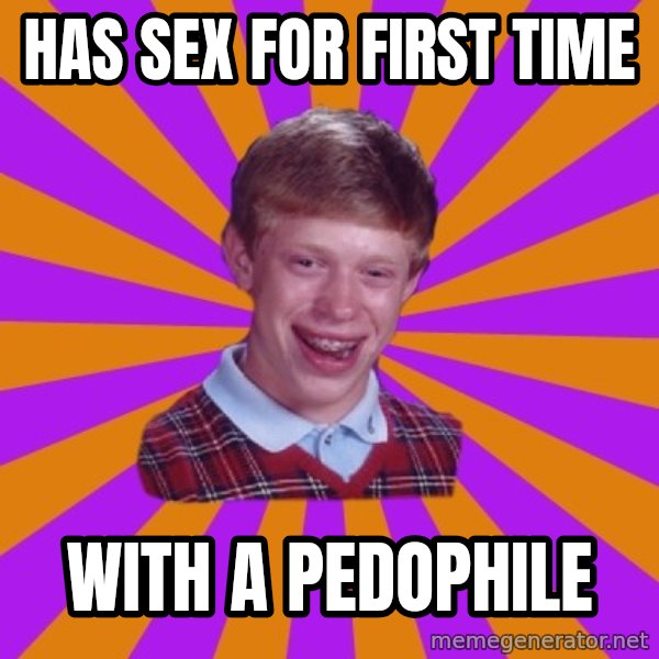 Unlucky Brian Strikes Again meme: has sex for first time / with a pedophile