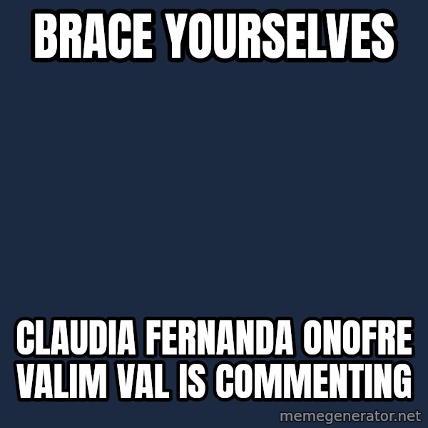 Winter is Coming meme: Brace Yourselves / Claudia Fernanda Onofre Valim Val is commenting