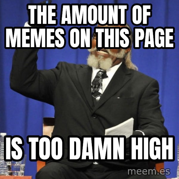 Jimmy Mac meme: the amount of memes on this page / is too damn high