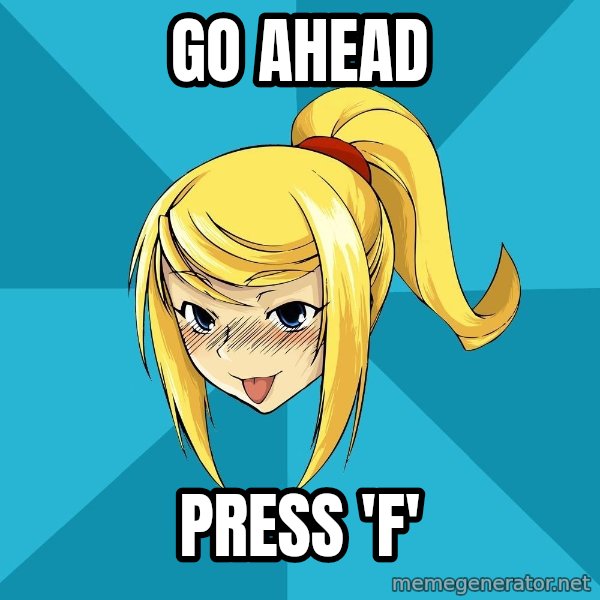 Slutty Samus meme: Go ahead / press 'f'