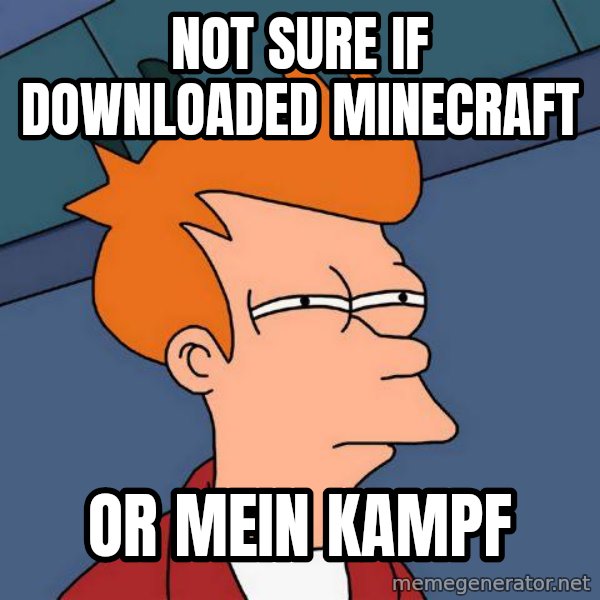 Futurama Fry meme: not sure if downloaded minecraft / or mein kampf