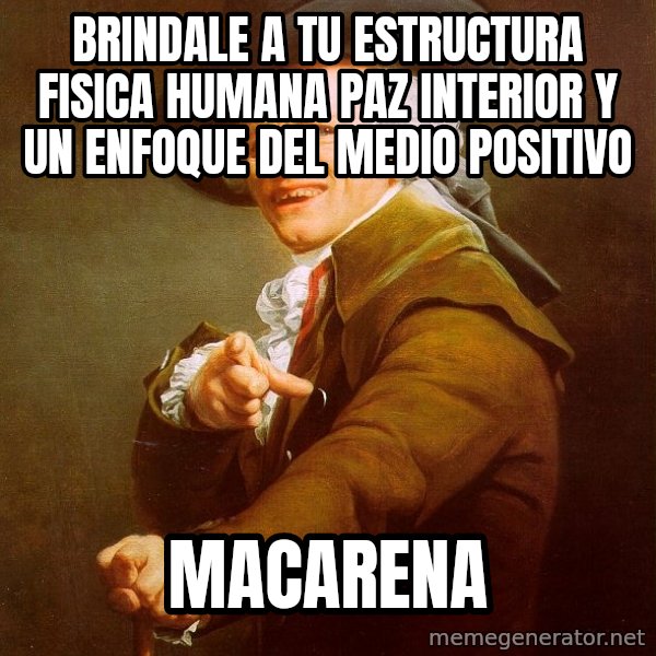 Joseph Ducreux meme: brindale a tu estructura fisica humana paz interior y un enfoque del medio positivo / macarena