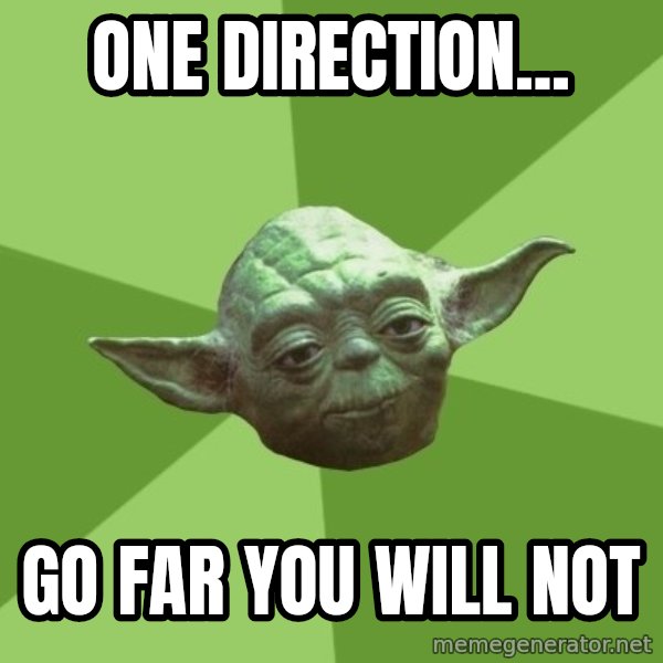 Advice Yoda Gives meme: One direction... / go far you will not