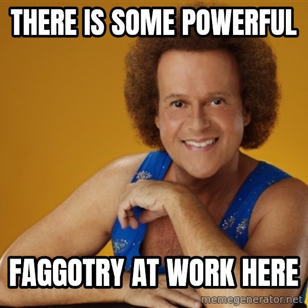 Gay Richard Simmons meme: there is some powerful / faggotry at work here