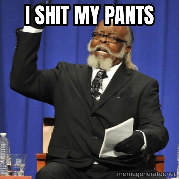 Rent Is Too Damn High meme: i shit my pants