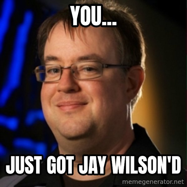 Jay Wilson Diablo 3 meme: you... / just got jay wilson'd