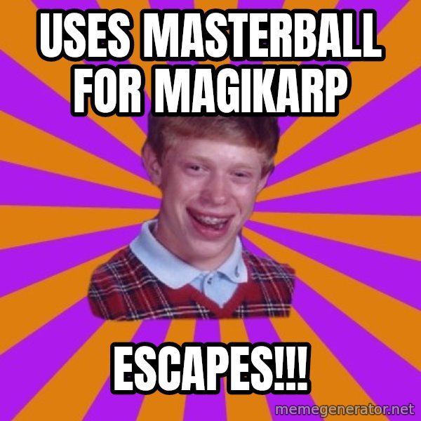 Unlucky Brian Strikes Again meme: uses masterball for magikarp / escapes!!!