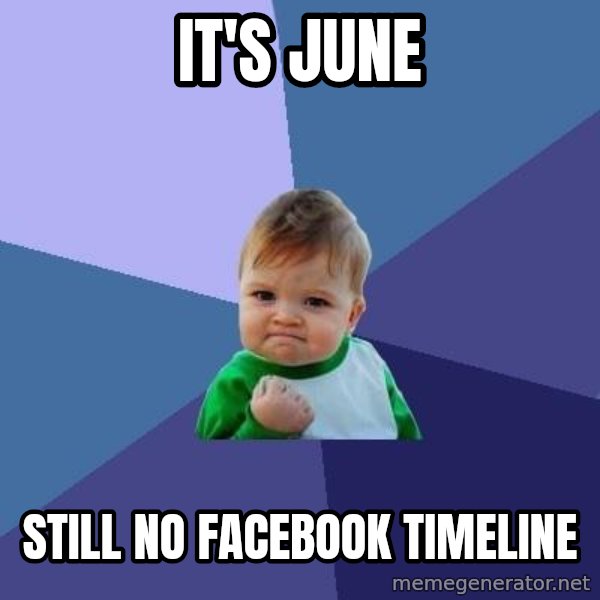Success Kid meme: It's june / still no facebook timeline