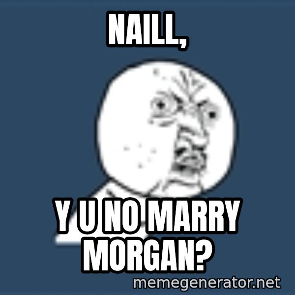 Instagram meme: Naill, / Y u no marry morgan?