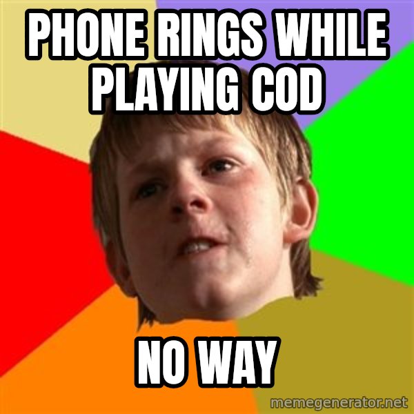 Angry School Boy meme: phone rings while playing cod / no way