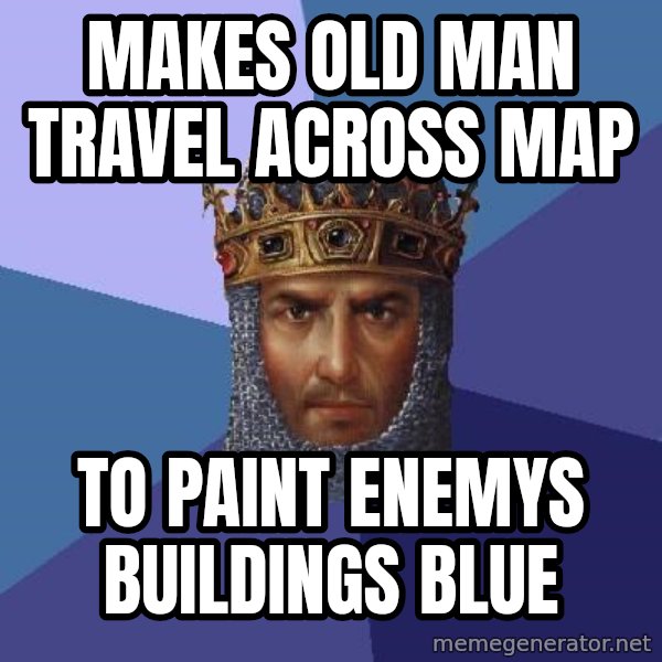 Age Of Empires meme: Makes old man travel across map / To paint enemys buildings blue