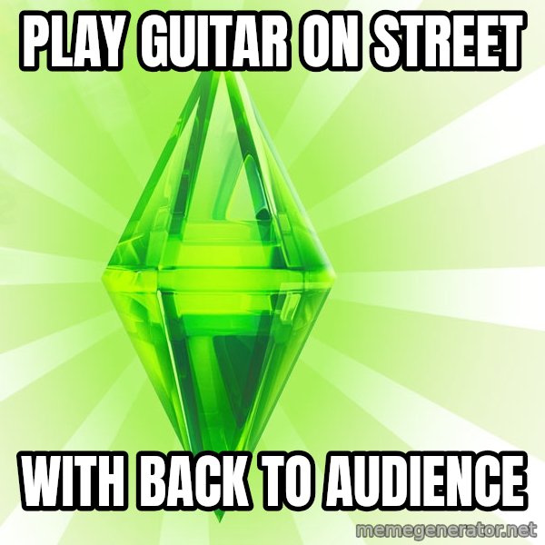 Sims meme: PLAY GUITAR ON STREET / WITH BACK TO AUDIENCE