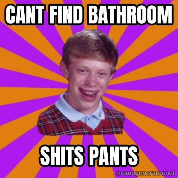 Unlucky Brian Strikes Again meme: cant find bathroom / shits pants