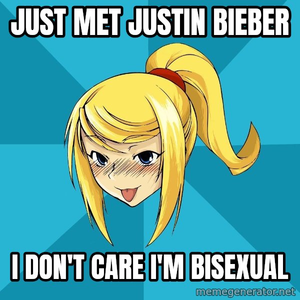 Horney Samus meme: Just met Justin Bieber / I don't care I'm bisexual