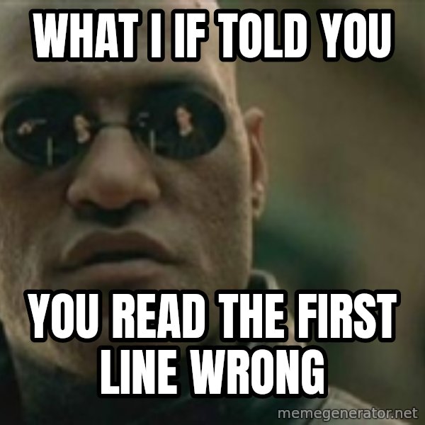 Scumbag Morpheus meme: what i if told you / you read the first line wrong