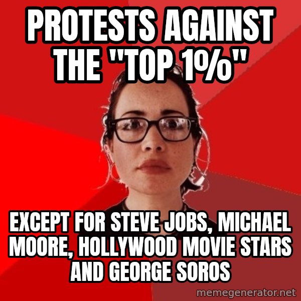 Liberal Douche Garofalo meme: Protests against the "top 1%" / Except for steve jobs, michael moore, hollywood movie stars and george soros