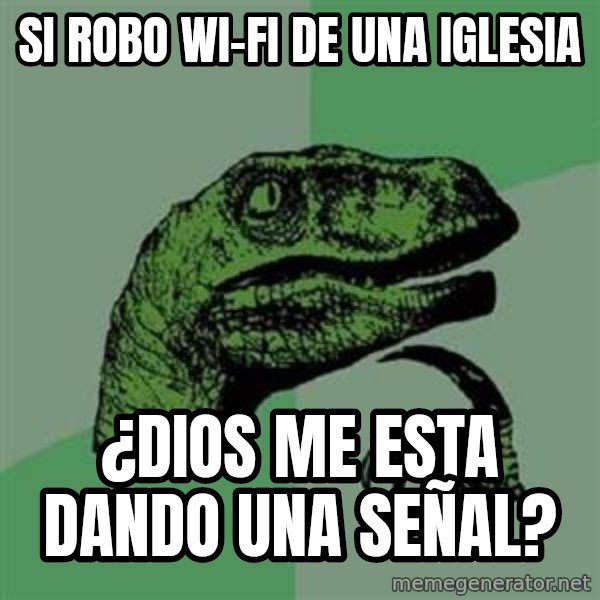 Philosoraptor meme: Si robo wi-fi de una iglesia / ¿Dios me esta dando una señal?