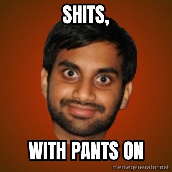 Generic Indian Guy meme: ShItS, / With pants on