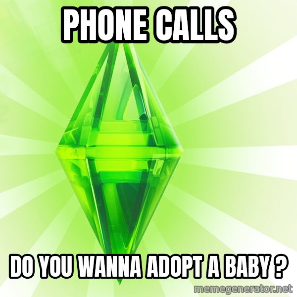 Sims meme: phone calls / do you wanna adopt a baby ?