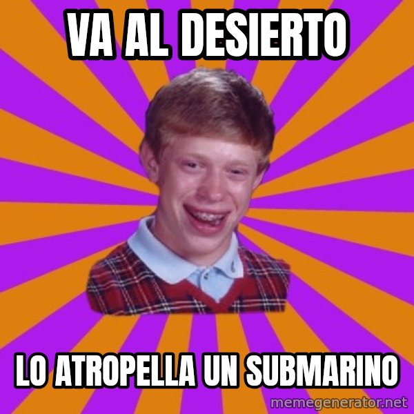 Unlucky Brian Strikes Again meme: VA AL DESIERTO / LO ATROPELLA UN SUBMARINO