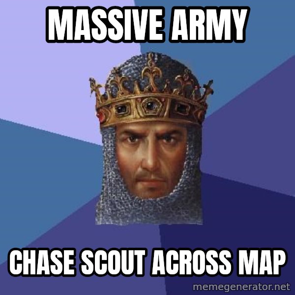 Age Of Empires meme: massive army / chase scout across map