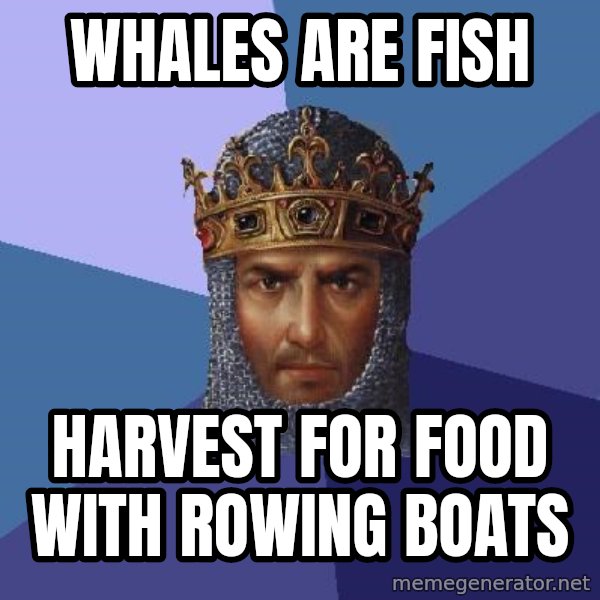 Age Of Empires meme: whales are fish / harvest for food with rowing boats