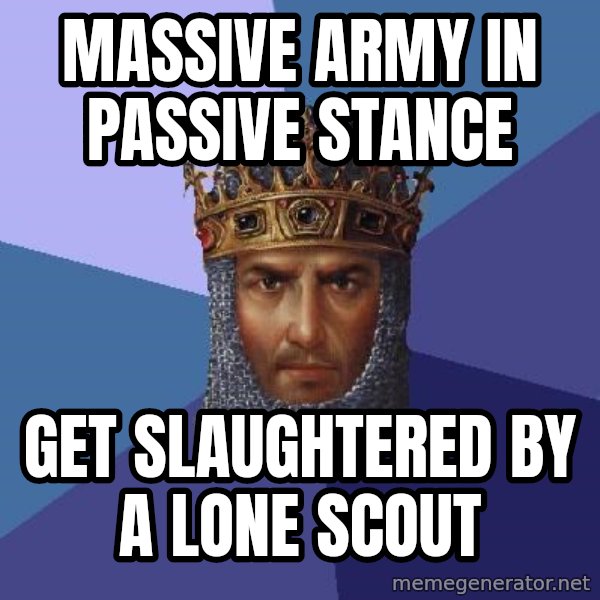 Age Of Empires meme: massive army in passive stance / get slaughtered by a lone scout