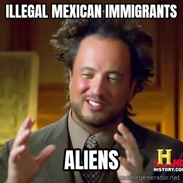 Ancient Aliens meme: illegal mexican immigrants / ALIENS