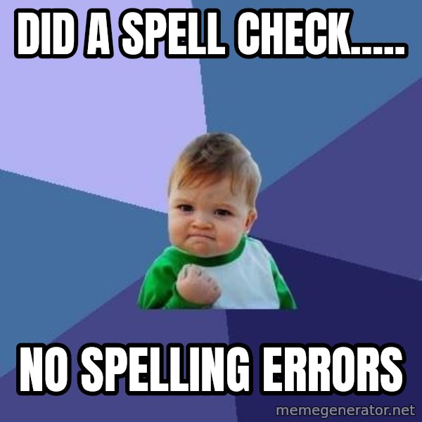 Success Kid meme: did a spell check..... / no spelling errors