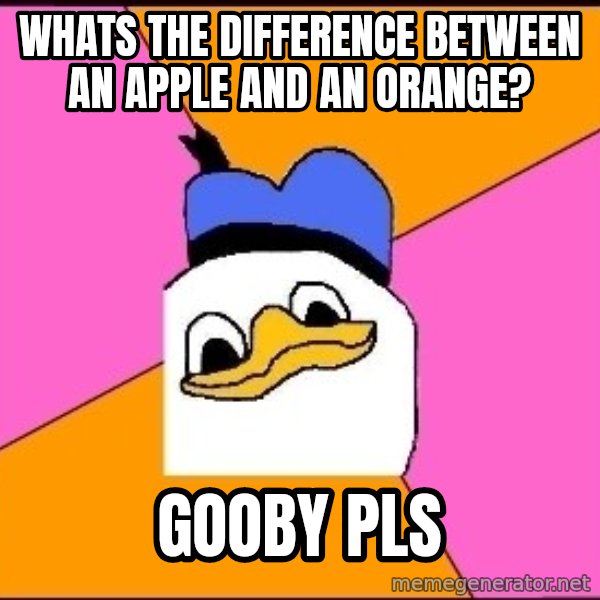 Uncle Dolan meme: whats the difference between an apple and an orange? / gooby pls