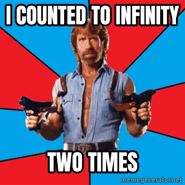 Chuck Norris  meme: i counted to infinity / two times