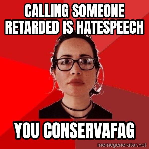 Liberal Douche Garofalo meme: CALLING SOMEONE RETARDED IS HATESPEECH / YOU CONSERVAFAG