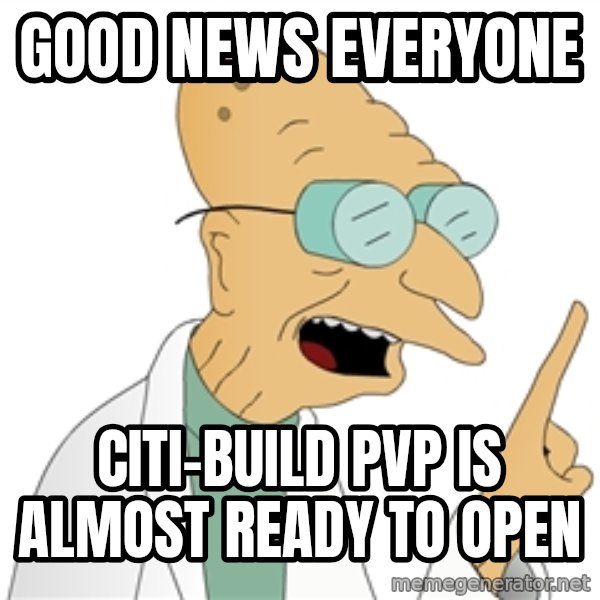 Good News Everyone meme: GOOD NEWS EVERYONE / CITI-BUILD PVP IS ALMOST READY TO OPEN