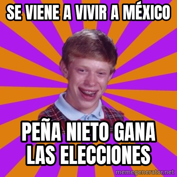 Unlucky Brian Strikes Again meme: Se viene a vivir a méxico / Peña nieto gana las elecciones