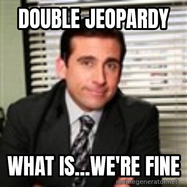 Michael Scott meme: double jeopardy / what is...we're fine