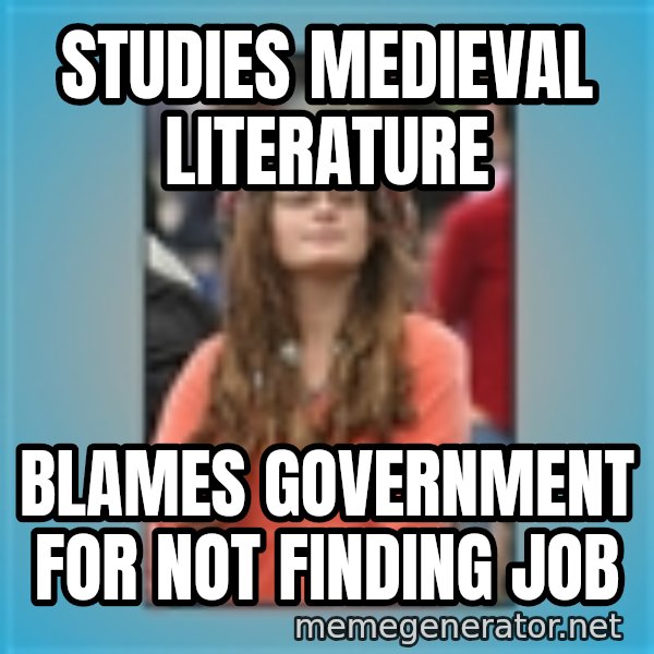 hippie girl meme: Studies medieval Literature / Blames government for not finding job