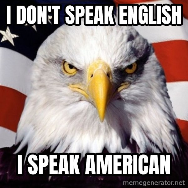 American Pride Eagle meme: I Don't speak english / I speak American