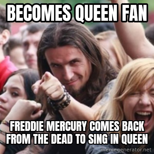 Ridiculously Photogenic Metalhead meme: becomes queen fan / freddie mercury comes back from the dead to sing in queen