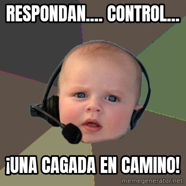 FPS N00b meme: Respondan.... control... / ¡una cagada en camino!