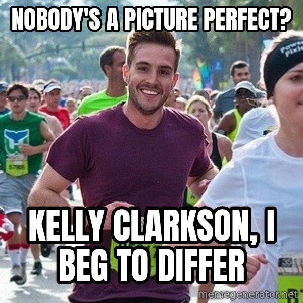 Ridiculously photogenic guy (Zeddie) meme: Nobody's a picture perfect? / Kelly Clarkson, I beg to differ