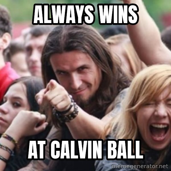 Ridiculously Photogenic Metalhead meme: Always Wins / at calvin ball
