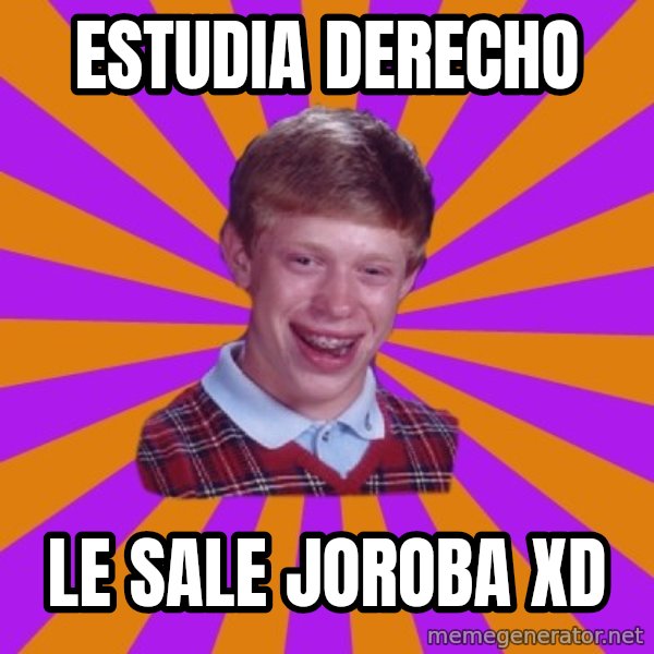 Unlucky Brian Strikes Again meme: estudia derecho / le sale joroba xD