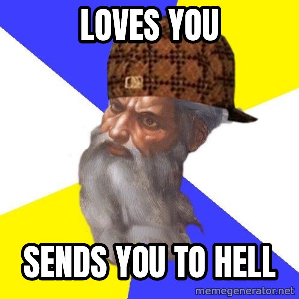 Scumbag God meme: loves you / sends you to hell