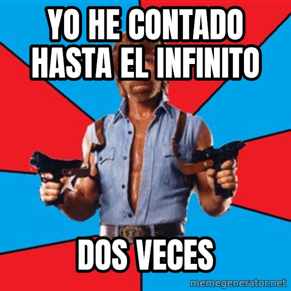 Chuck Norris  meme: Yo he contado hasta el infinito / dos veces