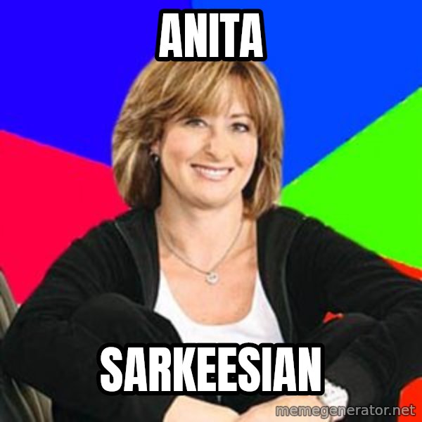 Sheltering Suburban Mom meme: ANITA / SARKEESIAN