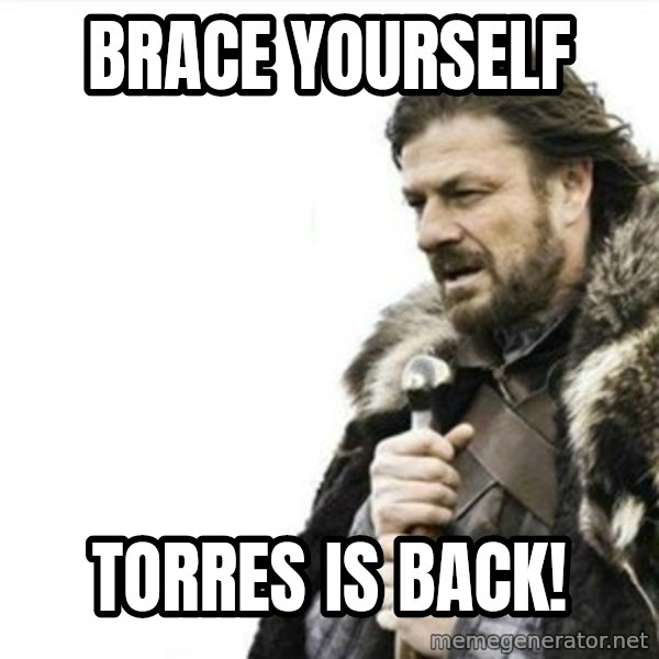 Prepare yourself meme: brace yourself / torres is back!